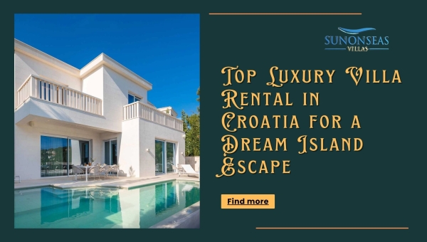 Top Luxury Villa Rental in Croatia for a Dream Island Escape